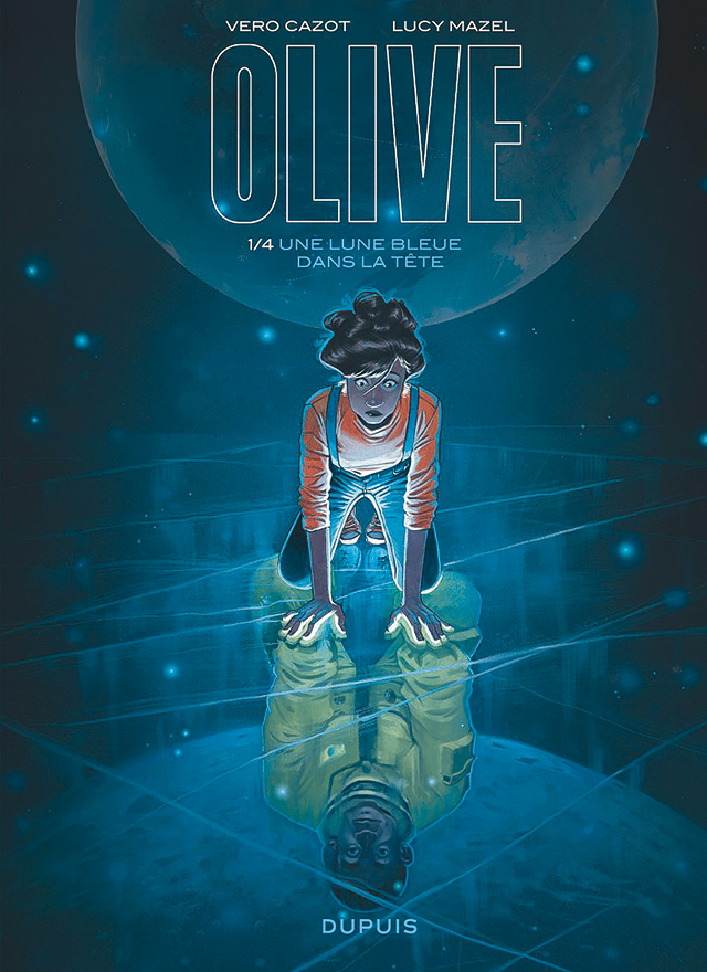 Olive T1 : Une lune bleue dans la tête de Vero Cazot et Lucy Mazel Éditions Dupuis - Limpact
